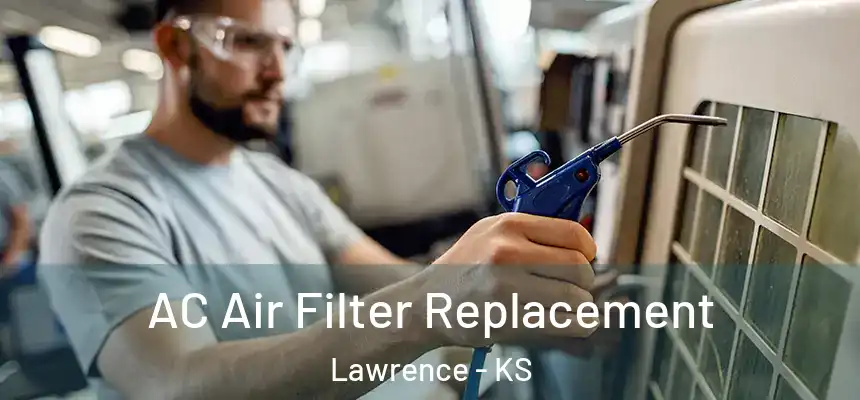  AC Air Filter Replacement Lawrence - KS