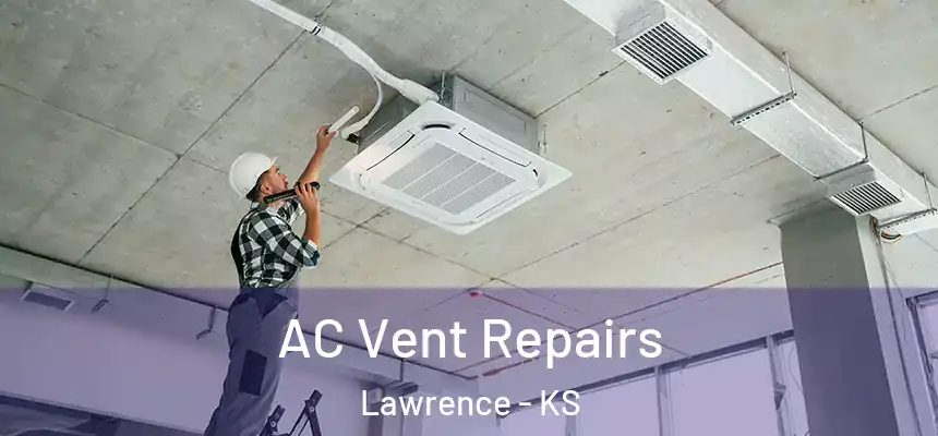  AC Vent Repairs Lawrence - KS