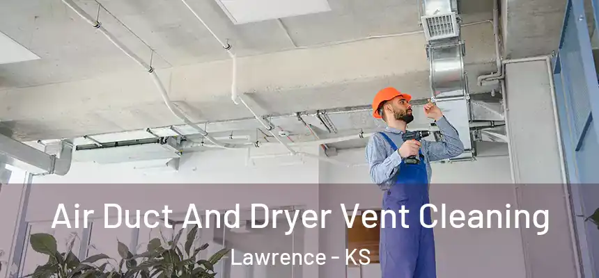 Air Duct And Dryer Vent Cleaning Lawrence - KS