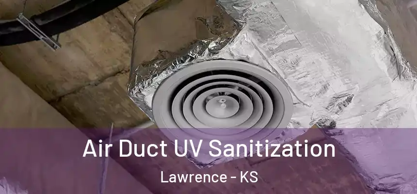 Air Duct UV Sanitization Lawrence - KS