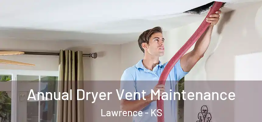  Annual Dryer Vent Maintenance Lawrence - KS