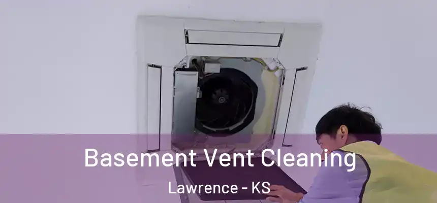  Basement Vent Cleaning Lawrence - KS