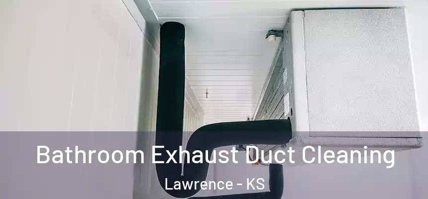  Bathroom Exhaust Duct Cleaning Lawrence - KS