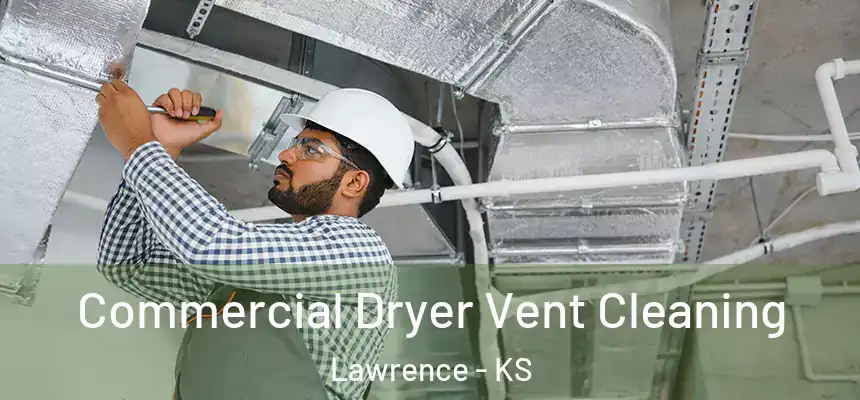 Commercial Dryer Vent Cleaning Lawrence - KS