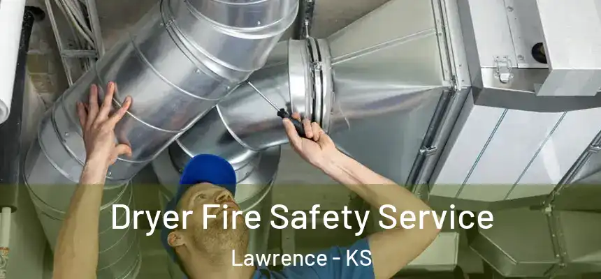  Dryer Fire Safety Service Lawrence - KS