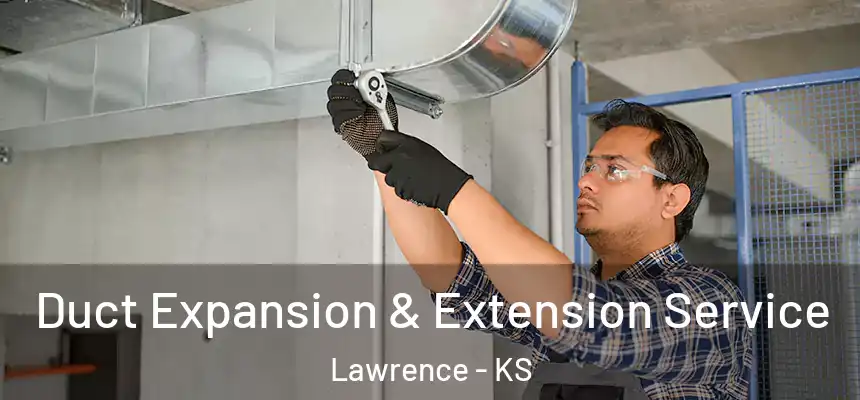 Duct Expansion & Extension Service Lawrence - KS