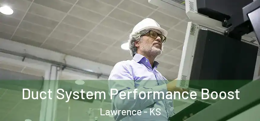  Duct System Performance Boost Lawrence - KS