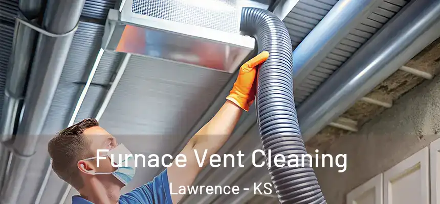 Furnace Vent Cleaning Lawrence - KS