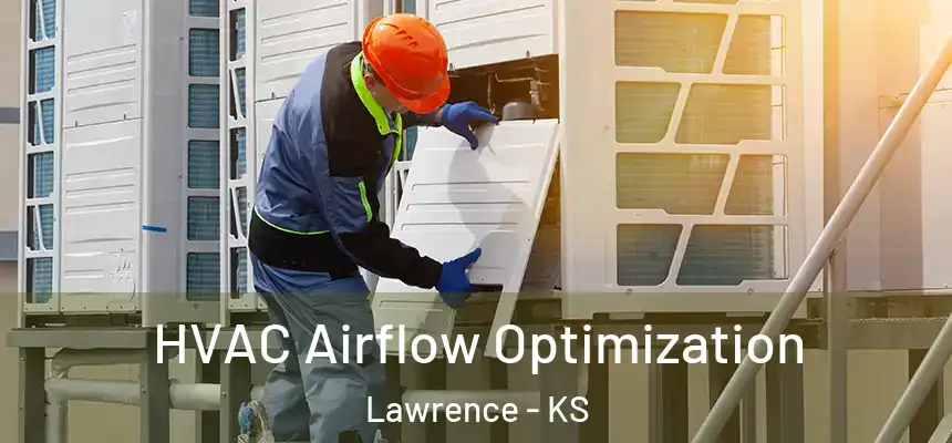  HVAC Airflow Optimization Lawrence - KS