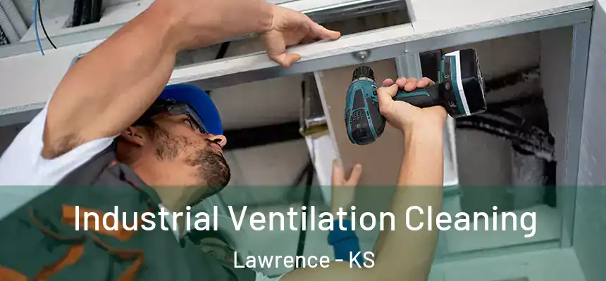 Industrial Ventilation Cleaning Lawrence - KS
