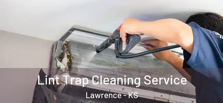  Lint Trap Cleaning Service Lawrence - KS