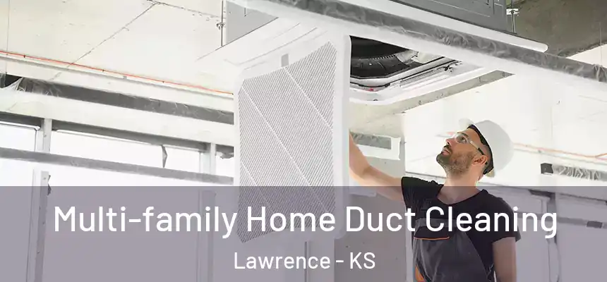 Multi-family Home Duct Cleaning Lawrence - KS