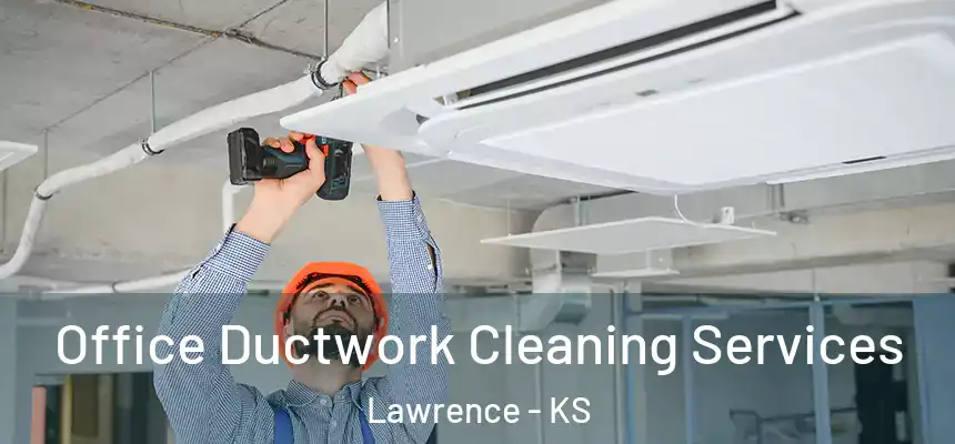  Office Ductwork Cleaning Services Lawrence - KS