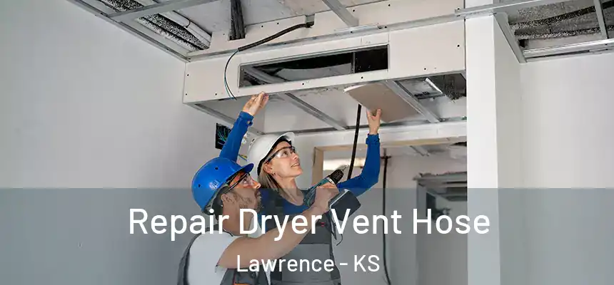  Repair Dryer Vent Hose Lawrence - KS