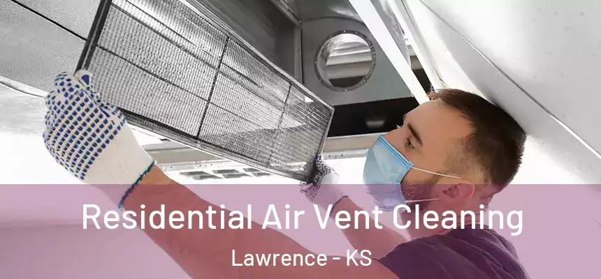 Residential Air Vent Cleaning Lawrence - KS