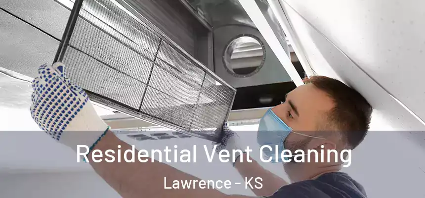  Residential Vent Cleaning Lawrence - KS