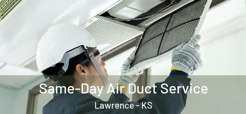  Same-Day Air Duct Service Lawrence - KS