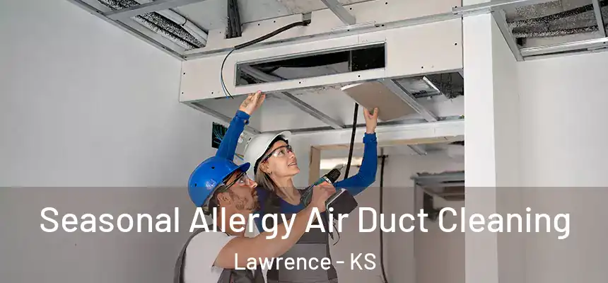  Seasonal Allergy Air Duct Cleaning Lawrence - KS