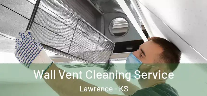  Wall Vent Cleaning Service Lawrence - KS
