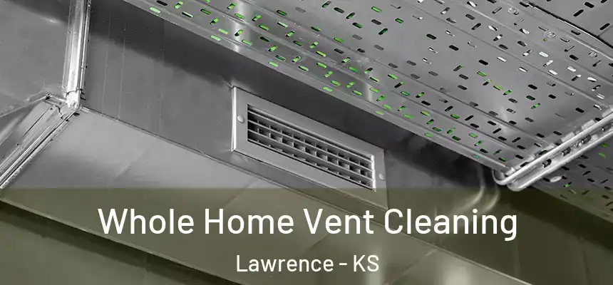  Whole Home Vent Cleaning Lawrence - KS