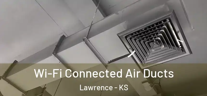  Wi-Fi Connected Air Ducts Lawrence - KS